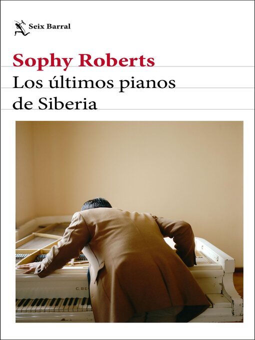 Title details for Los últimos pianos de Siberia by Sophy Roberts - Available